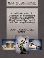 In re Estate of John S. Chojnacki, an Incompetent, Petitioner. U.S. Supreme Court Transcript of Record with Supporting Pleadings 1270452479 Book Cover