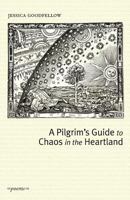 A Pilgrim's Guide to Chaos in the Heartland 097176719X Book Cover