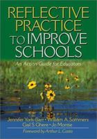 Reflective Practice to Improve Schools: An Action Guide for Educators 0761977635 Book Cover