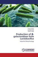 Production of β-galactosidase from Lactobacillus: Industrial Biotechnology 3848416131 Book Cover