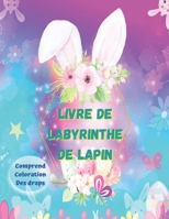 Livre de labyrinthe de lapin comprend Coloration Des draps: Livre de coloriage de Pâques pour adultes adolescents et enfants de 6 à 12 ans pour se dét B08XLGGCBD Book Cover