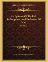 An Epitome Of The Fall, Redemption, And Exaltation Of Man 1169491200 Book Cover