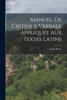 Manuel de Critique Verbale Appliqu�e Aux Textes Latins 1016012233 Book Cover