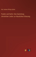 Psalter und Harfe. Eine Sammlung christlicher Lieder zur häuslichen Erbauung 3368611615 Book Cover