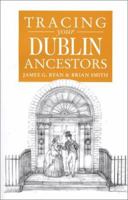 Guide to Tracing your Dublin Ancestors (Tracing Your...) 0950846694 Book Cover