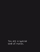 You are a special kind of moron.: For the morons in your life. Gag gift Family gift Relative Gift Divorce Gift Friendship Gift Wedding Gift Religious Gift 1797617362 Book Cover