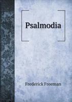 Psalmodia; Or, the Pastor's Plea for Sacred Psalmody 1358717311 Book Cover