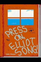 Press on, Elliot Song! 1711376485 Book Cover