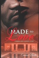 Made to Love:Carmen and Cooper's Story 1983446394 Book Cover