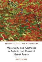 Materiality and Aesthetics in Archaic and Classical Greek Poetry 1474462367 Book Cover