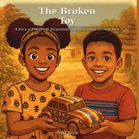 The Broken Toy: A Yama Story About Friendship, Forgiveness, and the Spirit of Ubuntu (The Yama Stories) 1069628891 Book Cover
