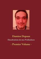 Elucubrations de mes Profondeurs: - Premier Volume - 2810616515 Book Cover