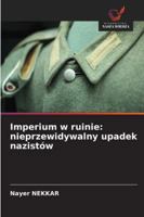 Imperium w ruinie: nieprzewidywalny upadek nazistów (Polish Edition) 6208664063 Book Cover