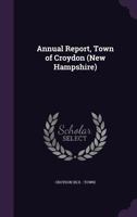 Annual Report, Town of Croydon (New Hampshire) 1174584424 Book Cover