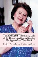 BOUQUET Residence, Lady of the House Speaking: A Keeping Up Appearances Trivia Book 1984162640 Book Cover