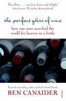 The Perfect Glass of Wine: How One Man Searched the World for Heaven in a Bottle 1740513878 Book Cover