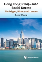Hong Kong's 2019-2020 Social Unrest: The Trigger, History and Lessons 9811225605 Book Cover