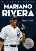 Playing with Purpose: Mariano Rivera: The Closer Who Got Saved 162029821X Book Cover