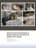 Guide to the Terrestrial Mammals of Southern California and Eastern and Southern Sierra Nevada 1977255582 Book Cover