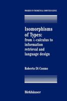Isomorphisms of Types: From ?-Calculus to Information Retrieval and Language Design 1461275857 Book Cover