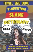 Florentine Slang Dictionary: The Art of Speaking Like a True Florentine (Slang Dictionary Around The World) B0DTGDQKSR Book Cover