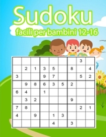 Sudoku facili per bambini 12-16: Un'attività per stimolare la memoria visiva e l'attenzione - libro dei giochi e passatempi - grandi numeri B08YDT88QN Book Cover