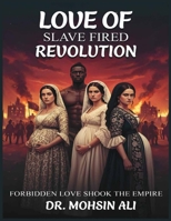 Love of Slave Fired Revolution: Forbidden Love Shook The Empire B0GLB8NFGT Book Cover