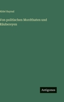 Von politischen Mordthaten und Räubereyen (German Edition) 356319646X Book Cover