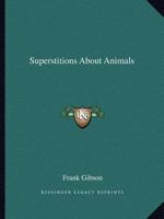 Superstitions about animals 1795586869 Book Cover