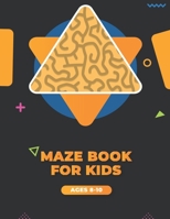 Maze Book for Kids Ages 8-10: Fun and Challenging Maze Activity Book B08QF65X5W Book Cover