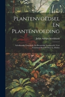 Plantenvoedsel En Plantenvoeding: Scheikundig Toegelicht, En Bevattelijk Voorgesteld; Voor Nederland Bewerkt Door L. Mulder 1021652199 Book Cover