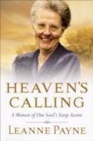 Heaven's Calling: A Memoir of One Soul's Steep Ascent 0801013127 Book Cover