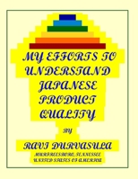 MY EFFORTS TO UNDERSTAND JAPANESE PRODUCT QUALITY B0GQ3BX5PD Book Cover