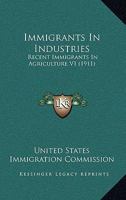 Immigrants In Industries: Recent Immigrants In Agriculture V1 116413406X Book Cover