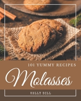 101 Yummy Molasses Recipes: Keep Calm and Try Yummy Molasses Cookbook B08JJSB4PR Book Cover