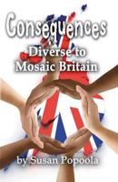 Consequences: Diverse to Mosaic Britain 1908691085 Book Cover