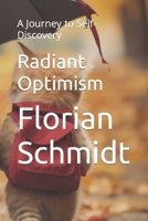 Radiant Optimism: A Journey to Self-Discovery B0CRQ29HTS Book Cover