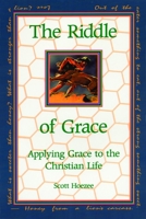 The Riddle of Grace: Applying Grace to the Christian Life 0802841295 Book Cover