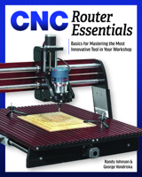 CNC Router Essentials: The Basics for Mastering the Most Innovative Tool in Your Workshop 1940611520 Book Cover
