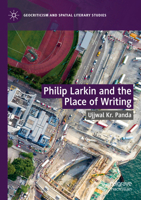 Philip Larkin and the Place of Writing 3031771559 Book Cover