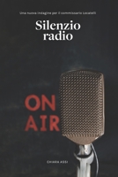 Silenzio Radio: Una nuova indagine per il Commissario Locatelli B0BNH11ZS1 Book Cover