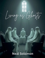 Living As Ghosts B0GC4J5VMR Book Cover
