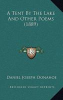A Tent by the Lake, and Other Poems 1165259559 Book Cover