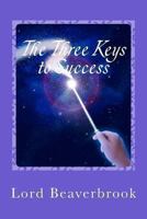 The Three Keys to Success 1468142089 Book Cover