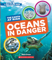 Oceans in Danger (A True Book: The Earth at Risk) (A True Book (Relaunch)) 1546102035 Book Cover