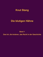 Die blutigen Hähne: Beiträge zu Herrschaft, Legitimation und Kooperation - Band 1: Das Ich, die Anderen, das Recht in der Geschichte (German Edition) 3819295933 Book Cover