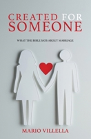 Created for Someone : What the Bible Says about Marriage 1962218961 Book Cover