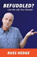 Befuddled?: Live the Life You Choose! 1098335813 Book Cover