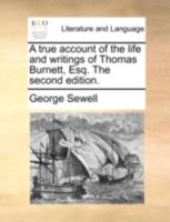 A true account of the life and writings of Thomas Burnett, Esq. The second edition. 117051751X Book Cover
