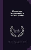 Elementary Geography of the British Colonies 3743347458 Book Cover